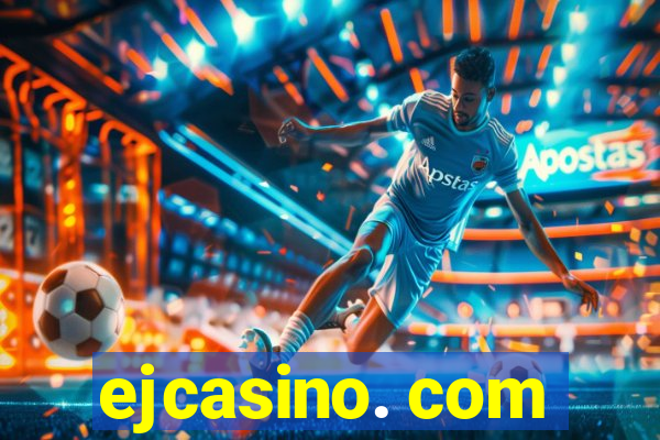 ejcasino. com